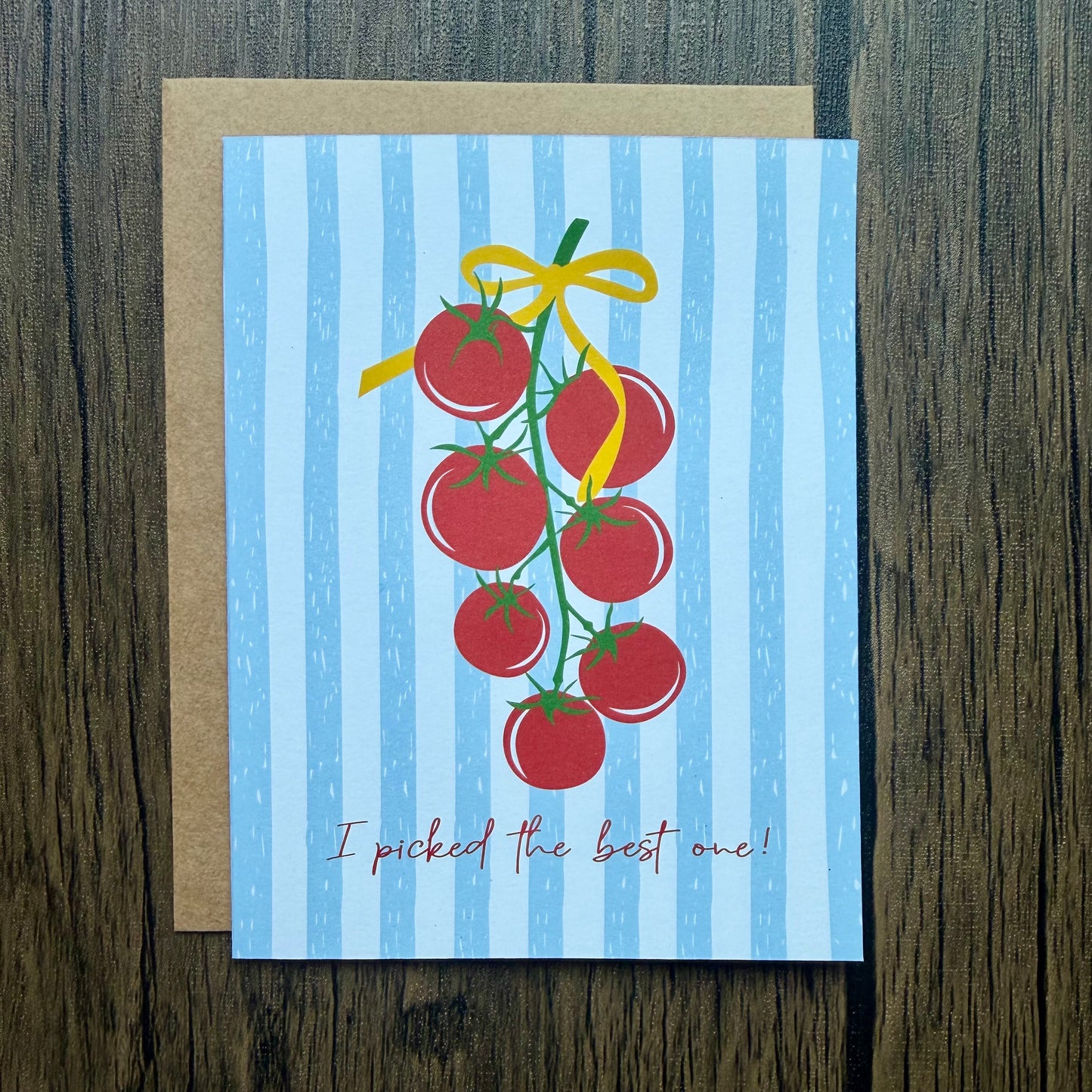 I Picked the Right One Tomato Card