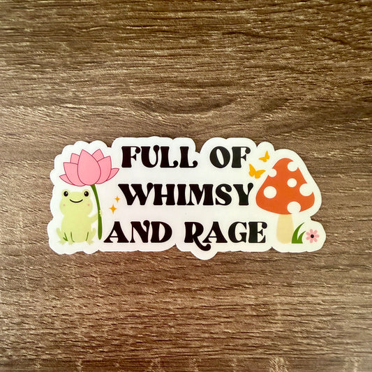 Full of Whimsy and Rage Sticker