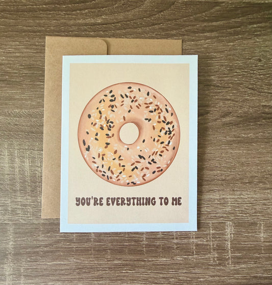 You’re Everything To Me Bagel Card