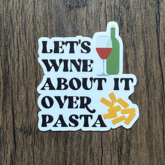 Let's Wine About It Over Pasta Sticker