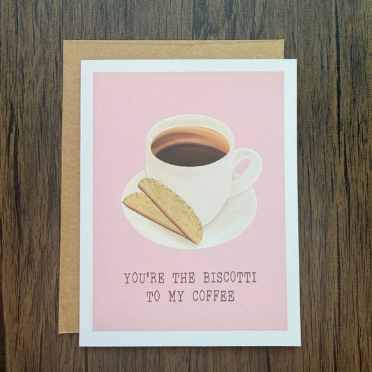 You're the Biscotti to My Coffee Love Card
