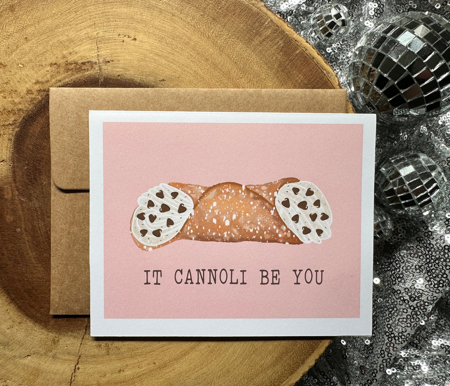 It Cannoli Be You Card