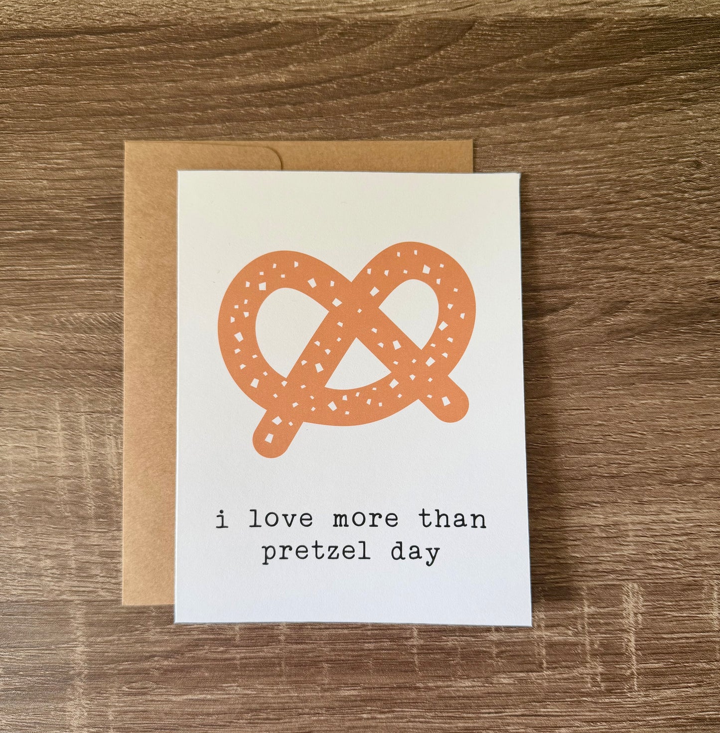 I Love You More Than Pretzel Day Card