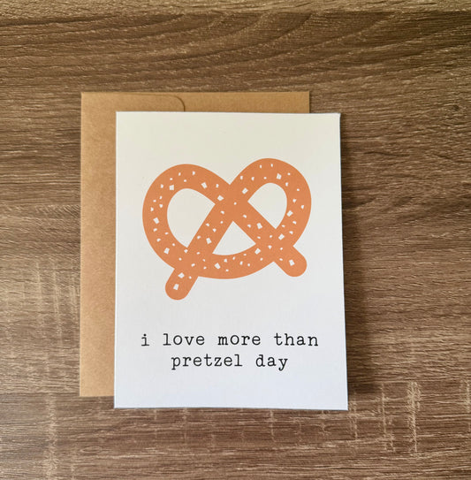 I Love You More Than Pretzel Day Card