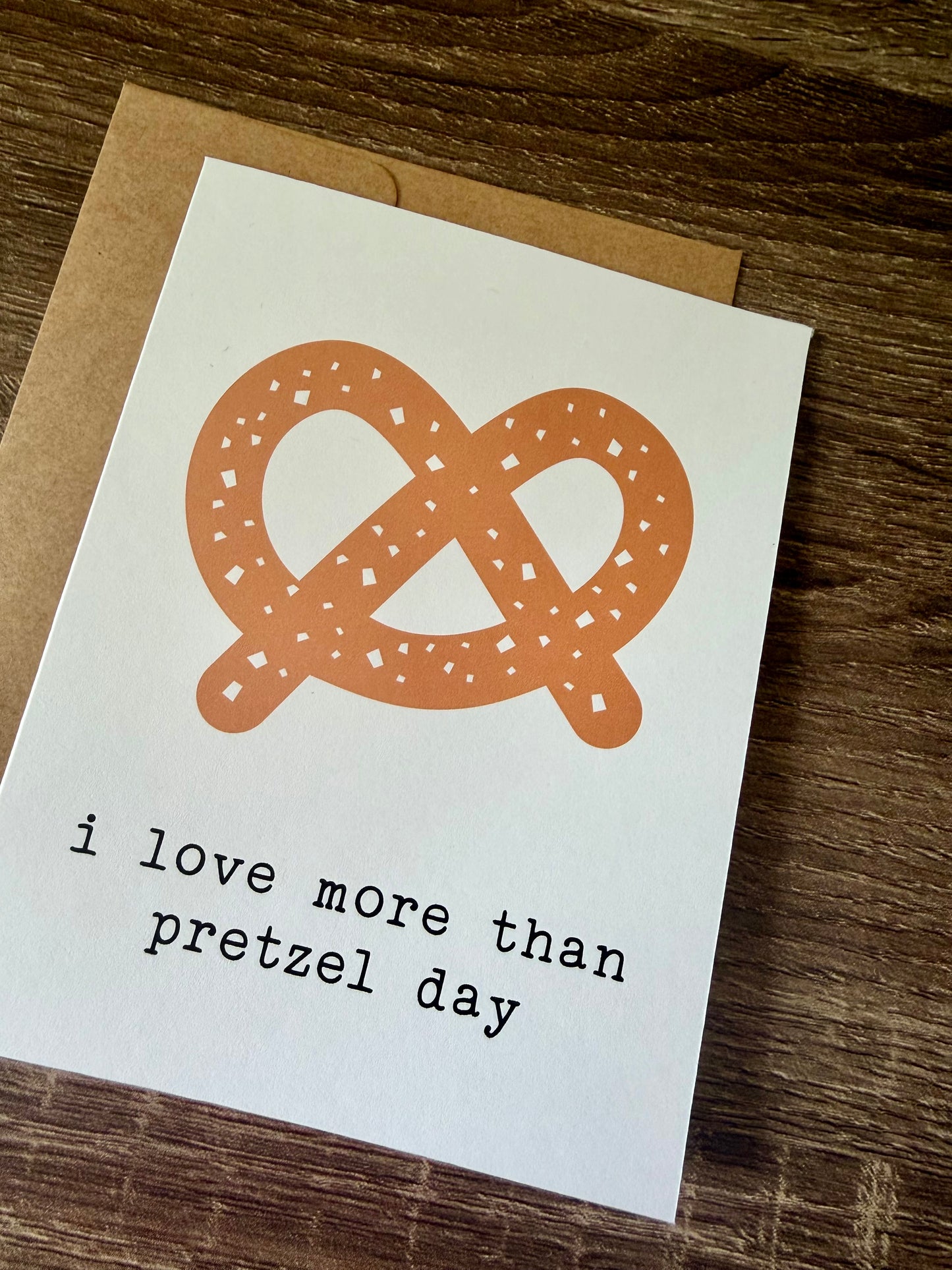 I Love You More Than Pretzel Day Card