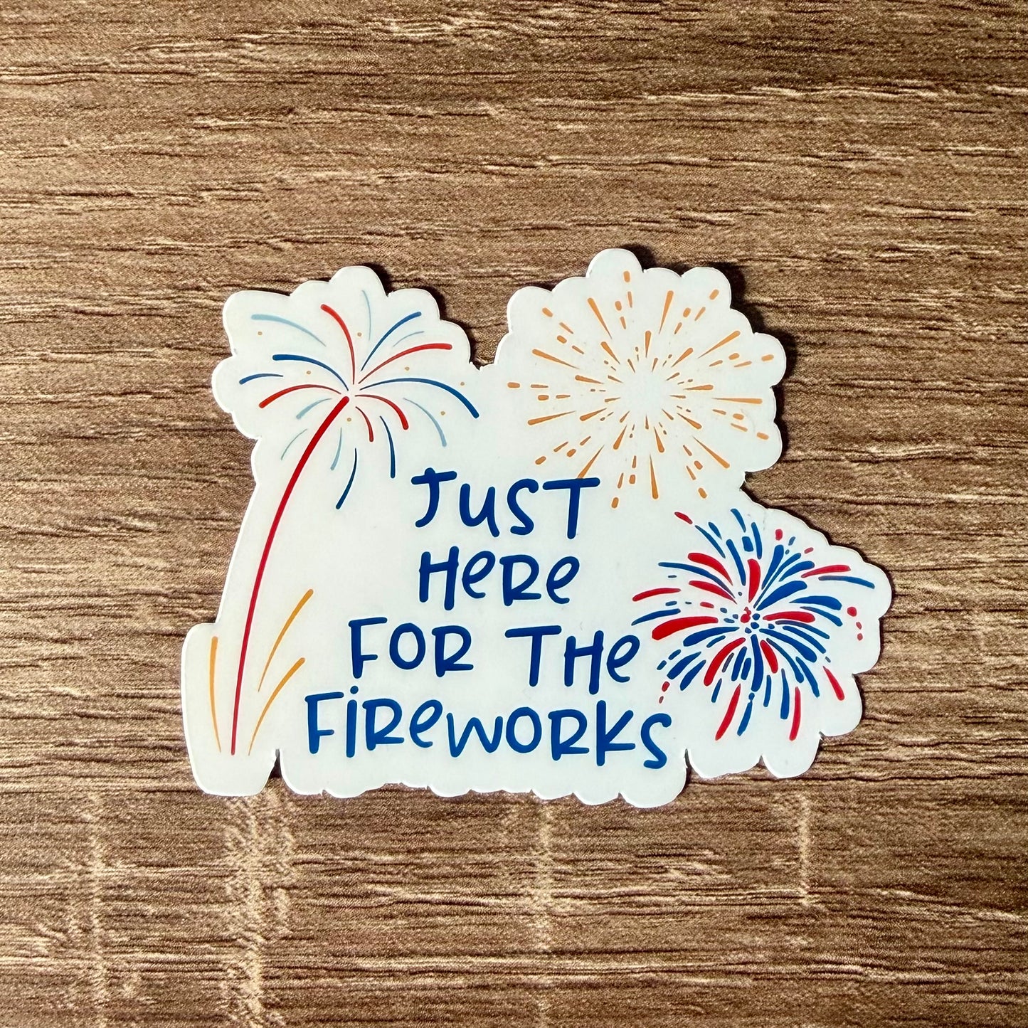 Im Just Here for the Fireworks Sticker Americas 250th Birthday
