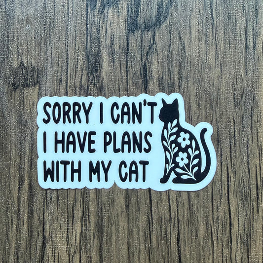Sorry I Can't I Have Plans with My Cat Sticker