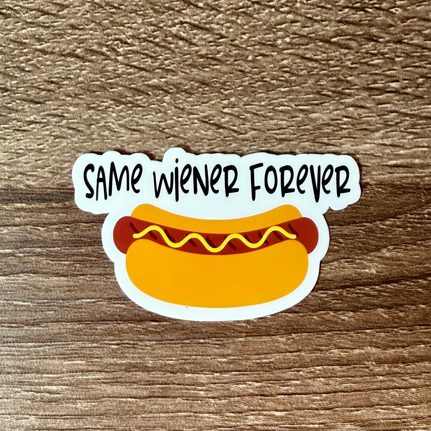 Same Wiener Forever Hot Dog Sticker