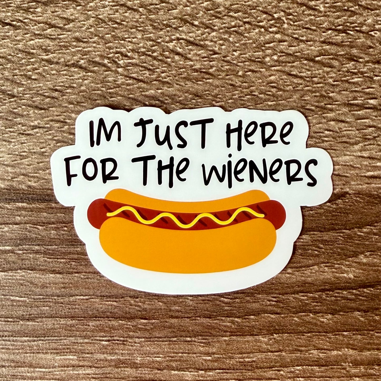 I’m Just Here for the Wieners Hot Dog Sticker