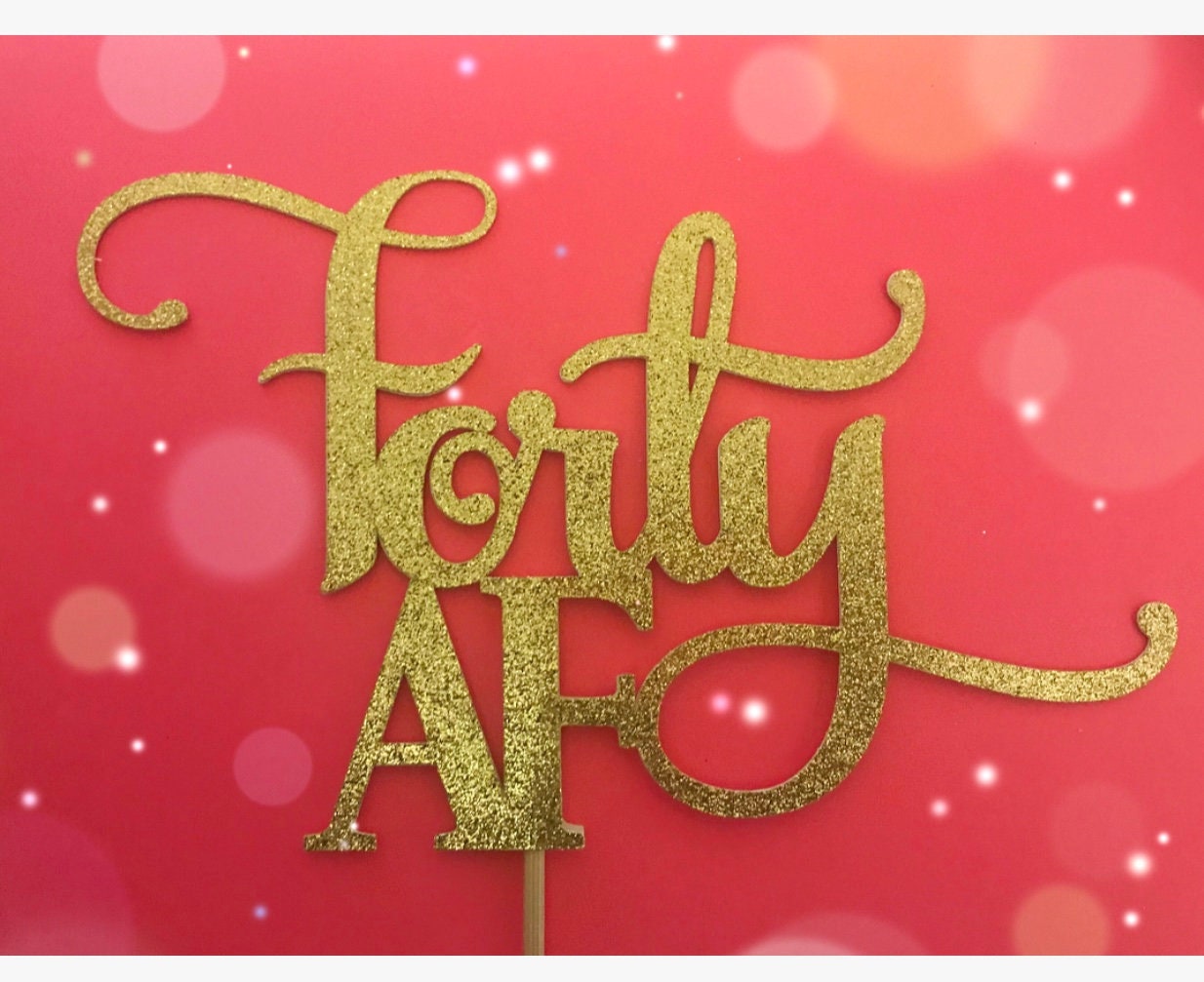 Forty AF Cake Topper