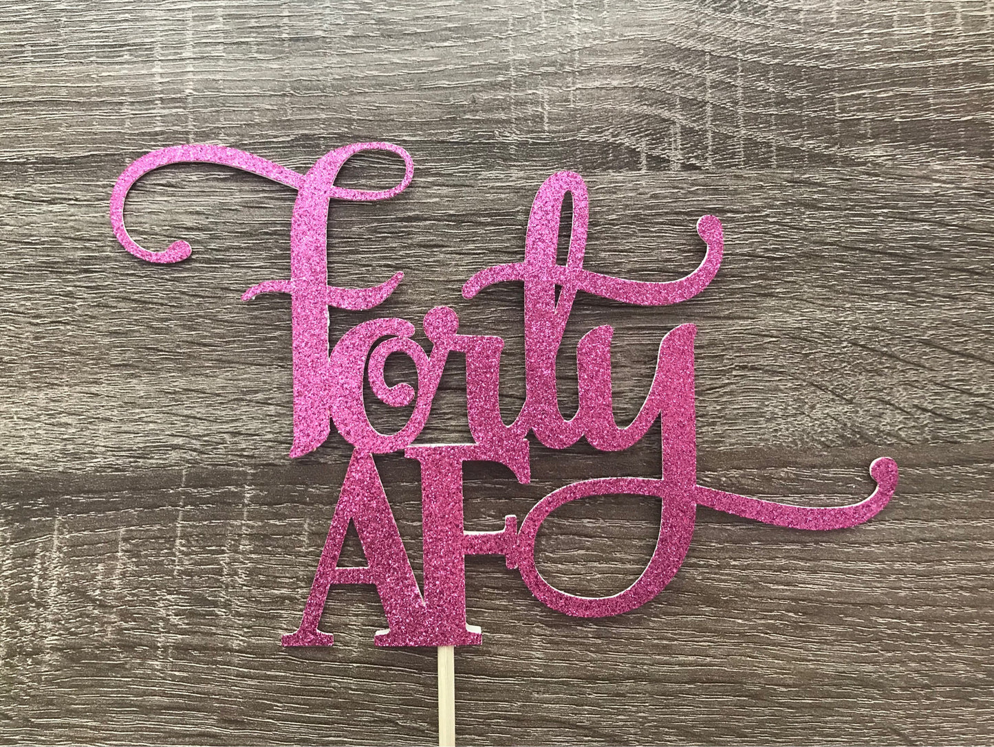 Forty AF Cake Topper