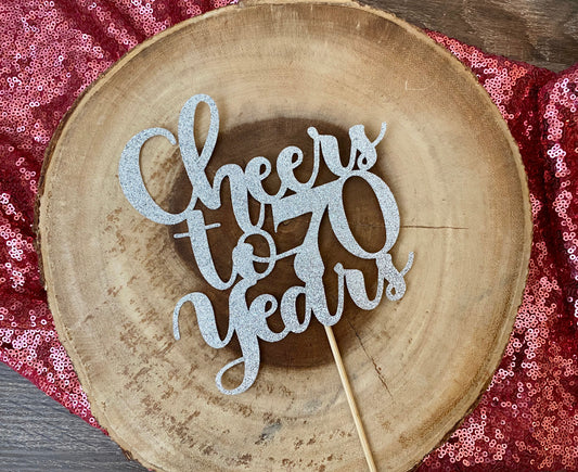 Cheers To 70 Years| Birthday Topper| Age Cake Topper| Anniversary Cake Topper| Cheers to You| Cheers Bitches| Cheers Cake Topper