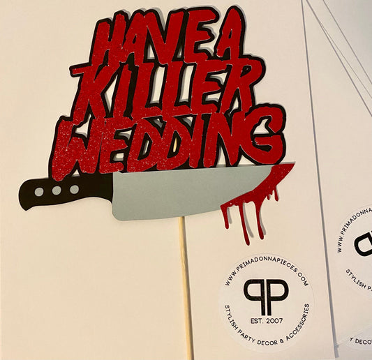 Have a Killer Wedding Cake Topper| Killer Wedding Party Decor| Gothic Wedding Decorations| Gothic Hen| Killer Wedding Decorations
