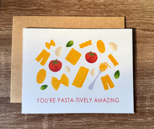 You’re Pastatively Amazing Italian Pasta Card