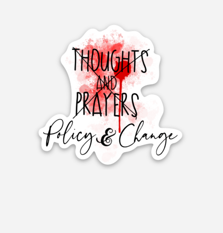 THOUGHTS AND PRAYERS STICKER